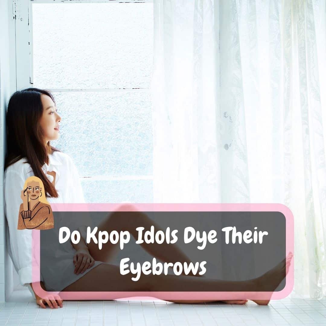 Do Kpop Idols Dye Their Eyebrows