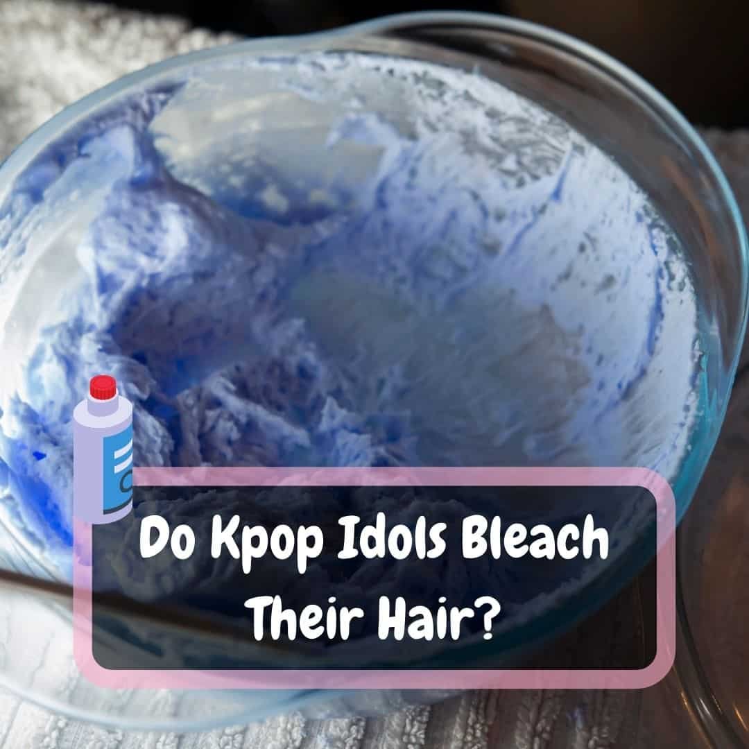 Do Kpop Idols Bleach Their Hair