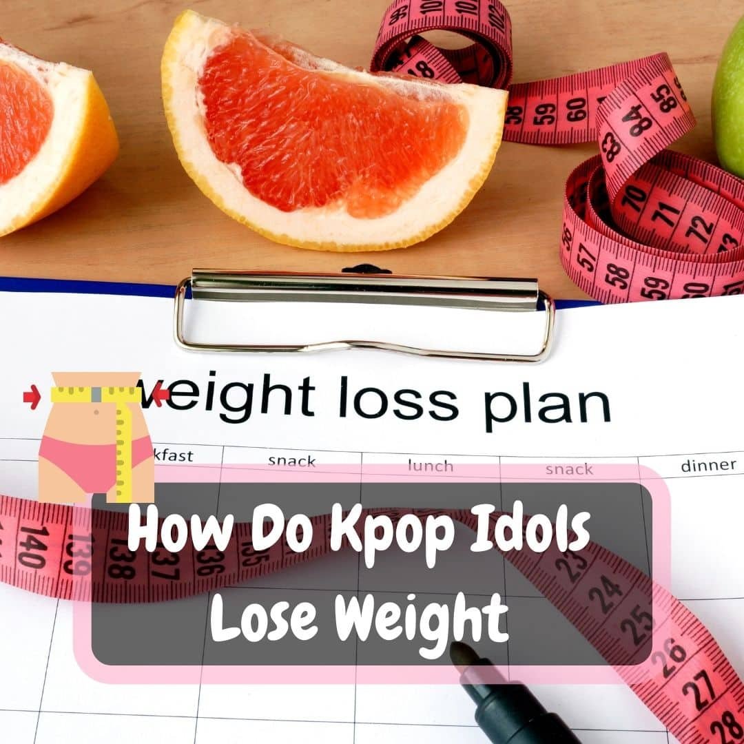 How Do Kpop Idols Lose Weight