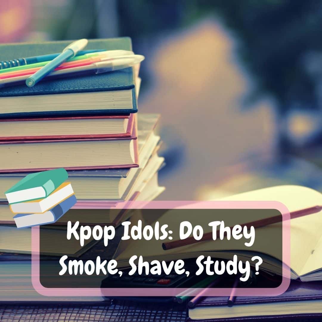 Kpop Idols Do They Smoke, Shave, Study
