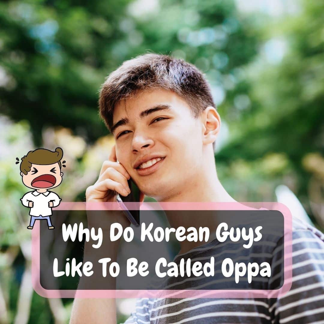Why Do Korean Guys Like To Be Called Oppa