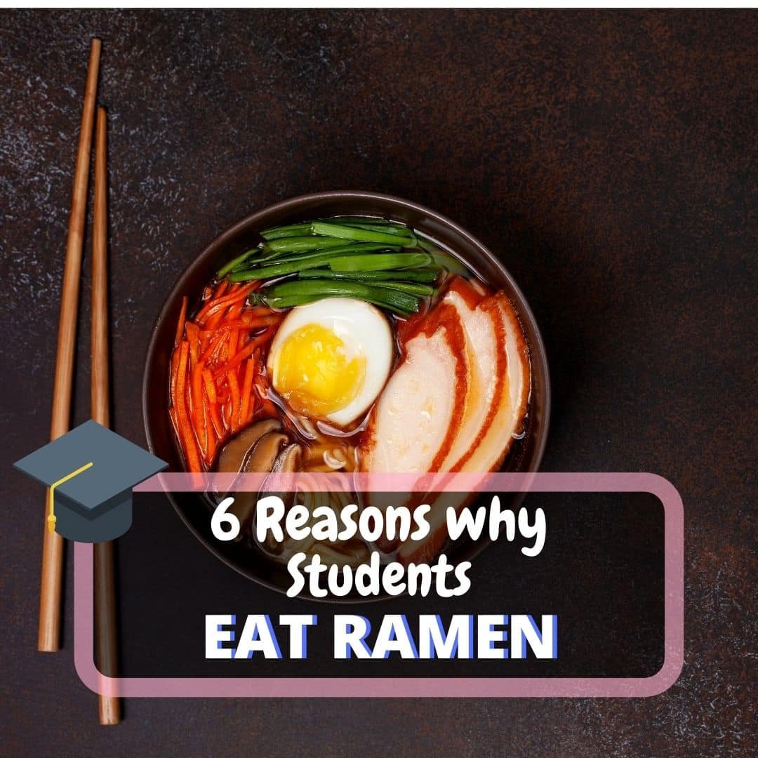 6 Reasons Why College Students Eat Ramen