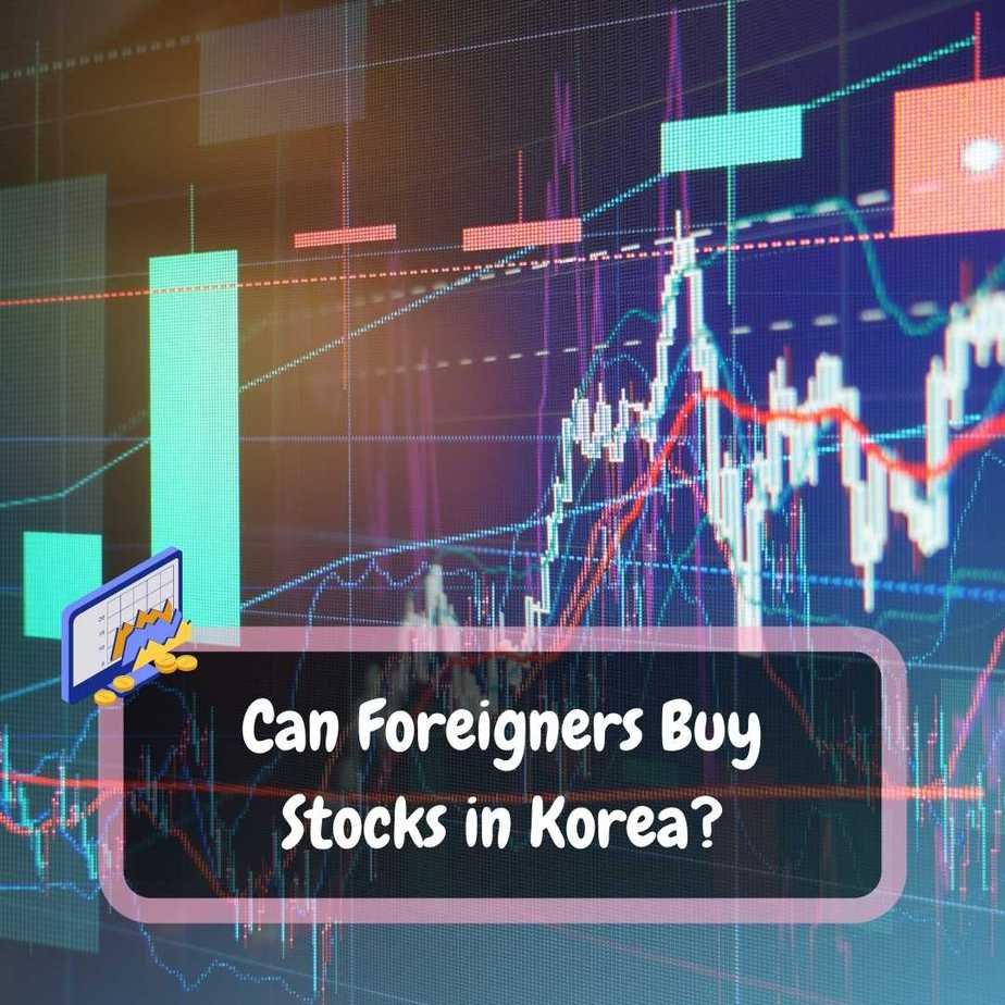 Can Foreigners Buy Stocks in Korea