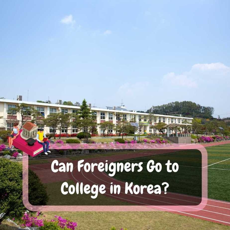 Can Foreigners Go to College in Korea?