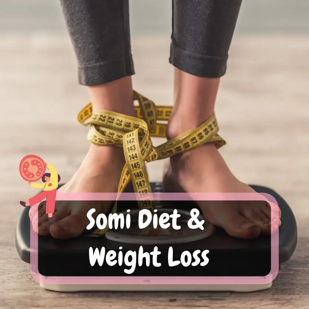 Somi Diet & Weight Loss