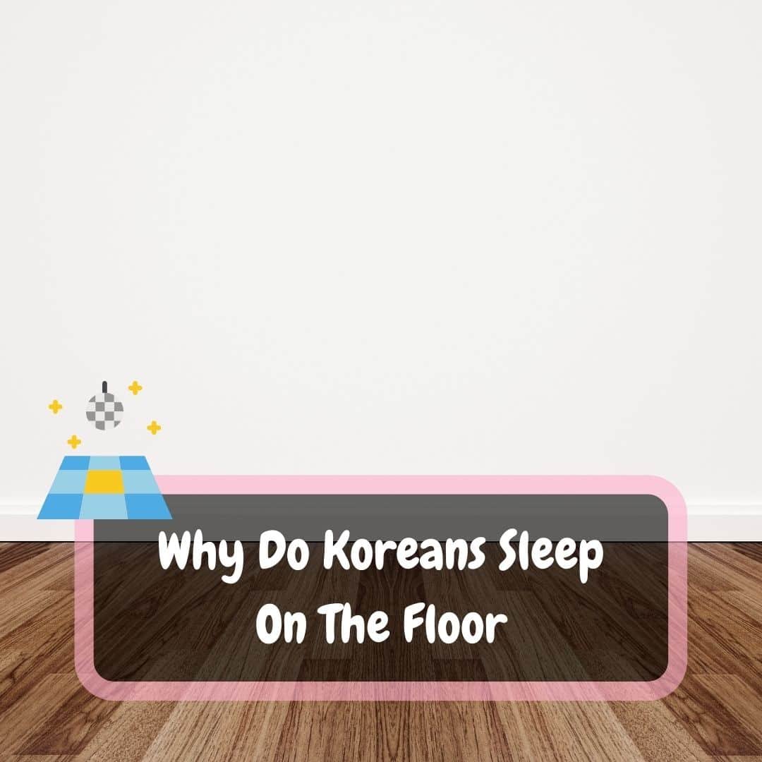 why-do-koreans-sleep-on-the-floor-2024