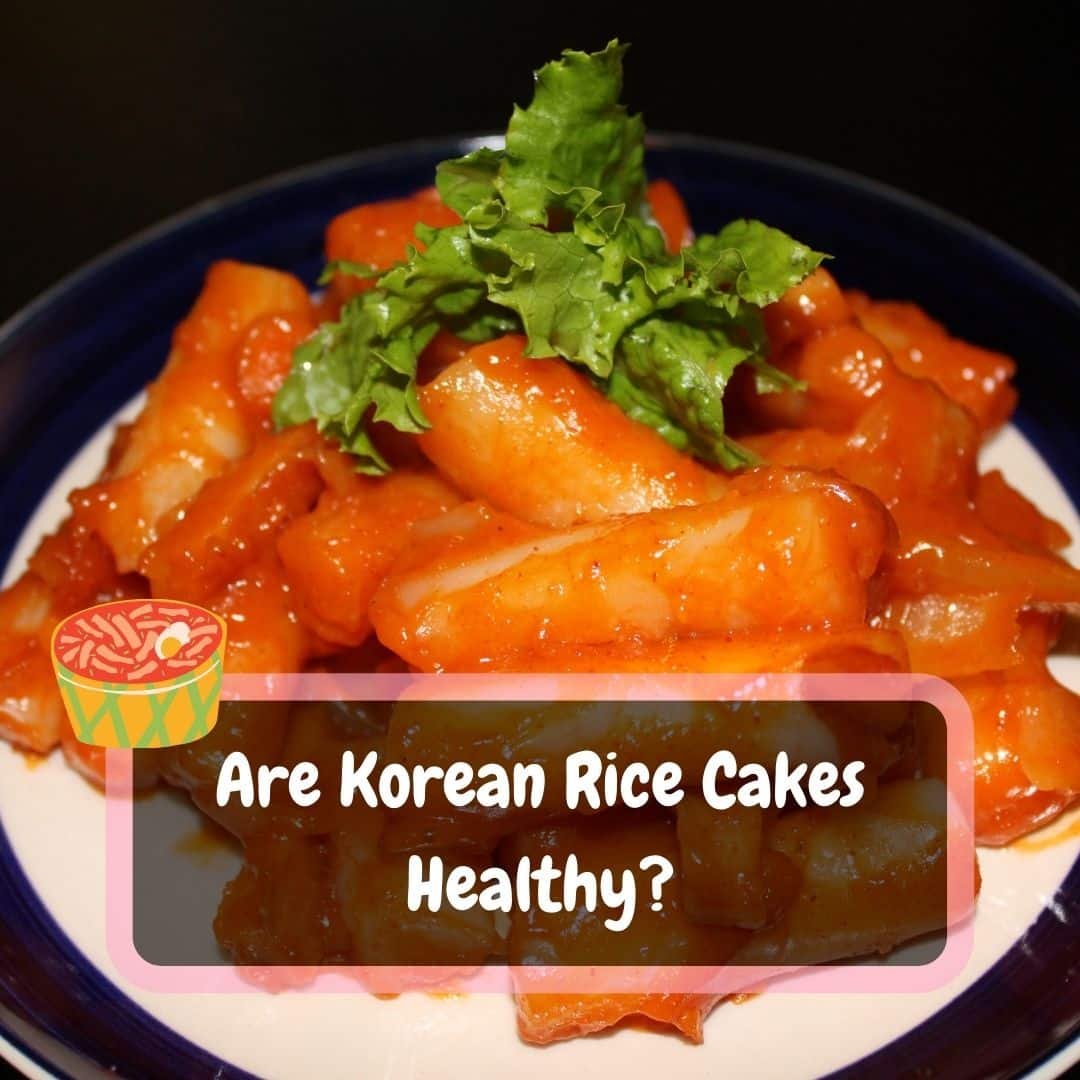 Are Korean Rice Cakes Healthy? [2022]