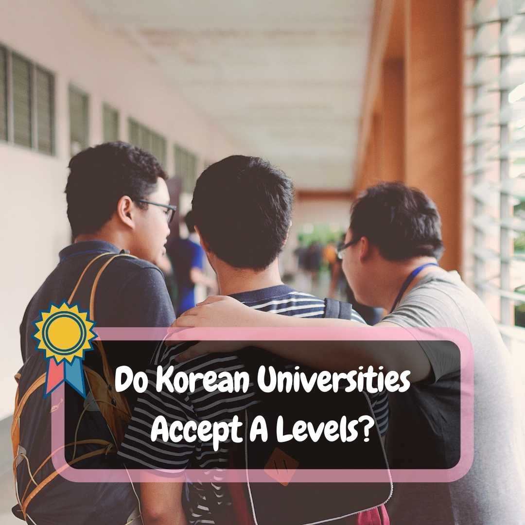 do-korean-universities-accept-a-levels-thekoreanguide