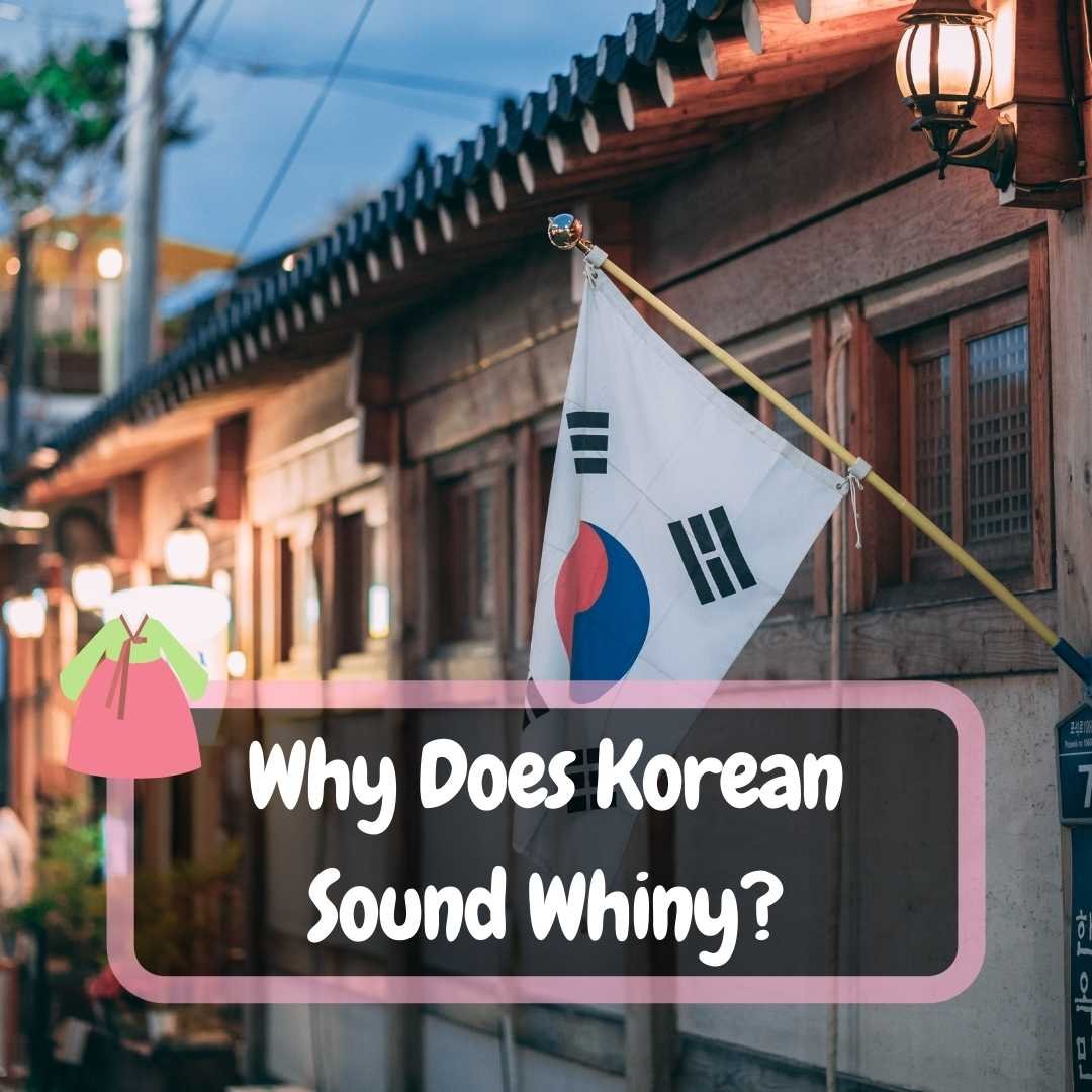 why-does-korean-sound-whiny-thekoreanguide