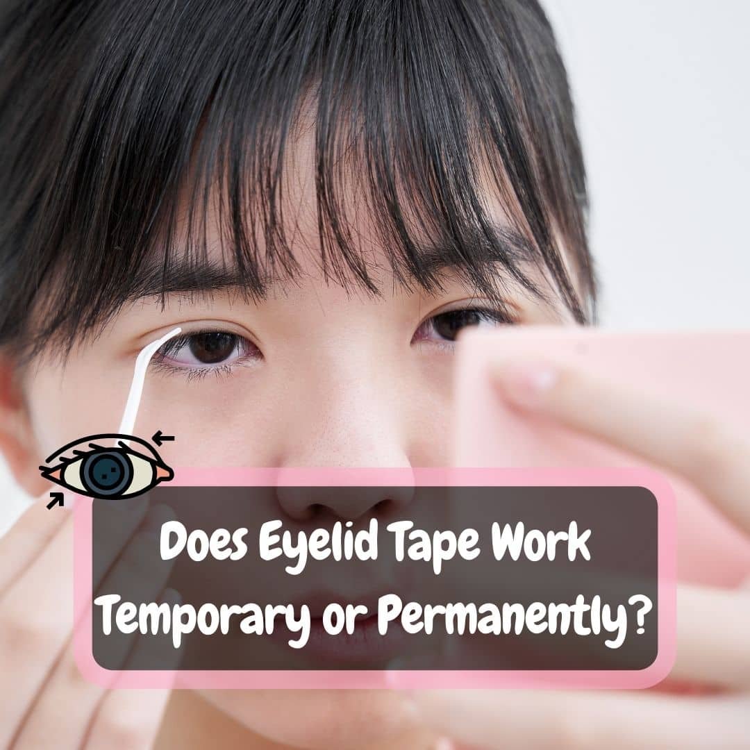 does-eyelid-tape-work-temporary-or-permanently-thekoreanguide