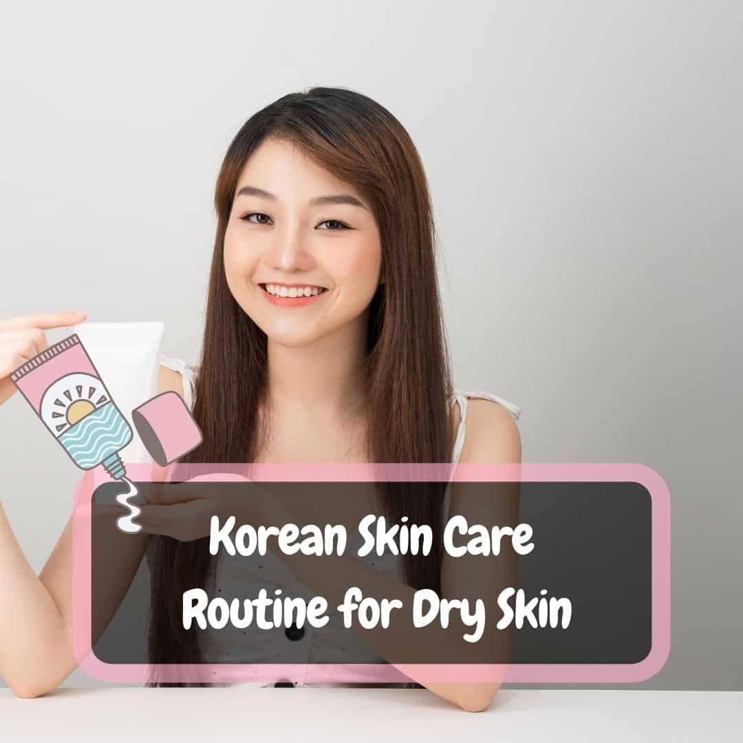 korean-skin-care-routine-for-dry-skin-definitive-guide