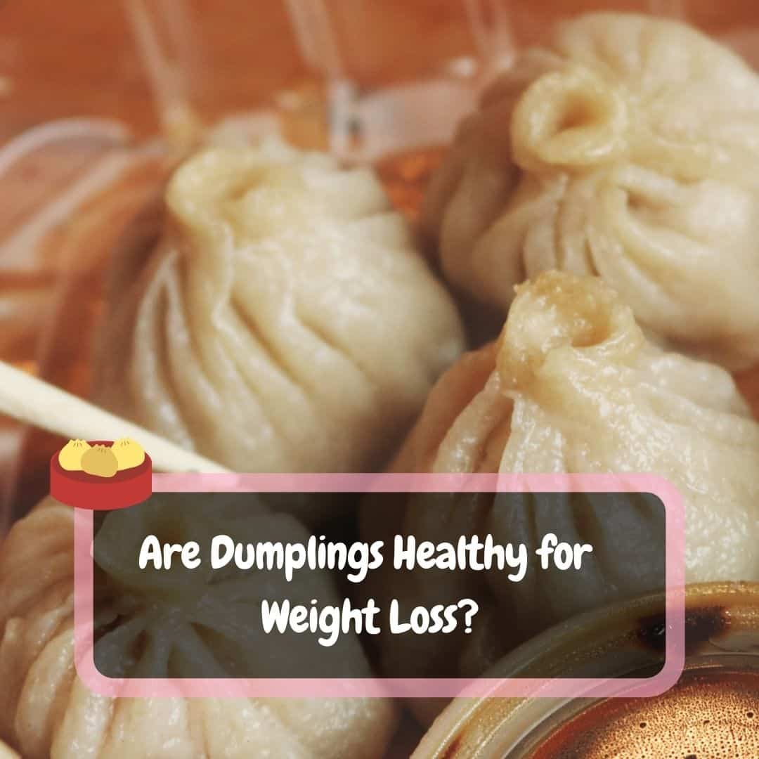 Are Dumplings Healthy For Weight Loss