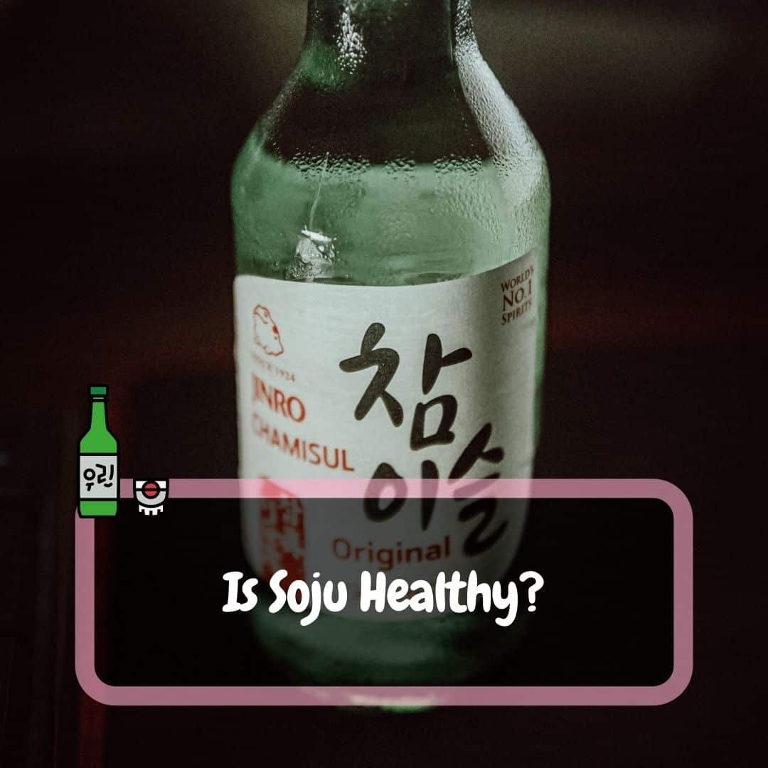 is-soju-healthy-and-should-you-even-drink-it-2022