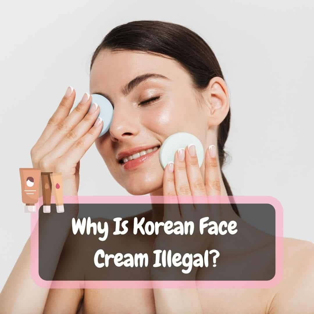 why-is-korean-face-cream-illegal-thekoreanguide