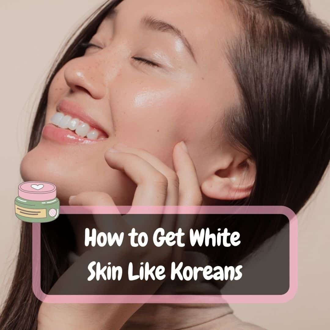 How To Get Korean White Skin Naturally At Home