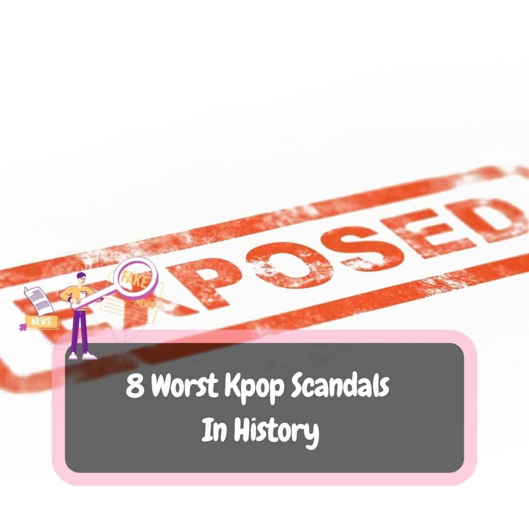 8 Worst Kpop Scandals In History [2024]
