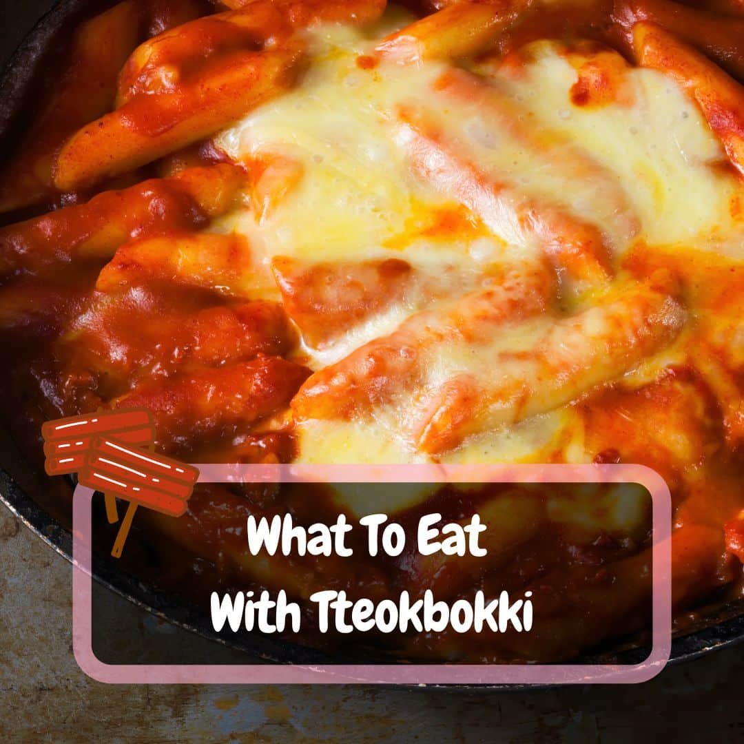 what-to-eat-with-tteokbokki-11-delicious-sides-you-must-try